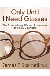 Only Until I Need Glasses