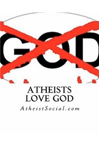 Atheists love God