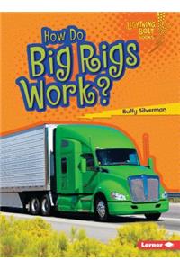 How Do Big Rigs Work?