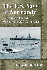 U.S. Navy at Normandy: Fleet Organization and Operations in the D-Day Invasion