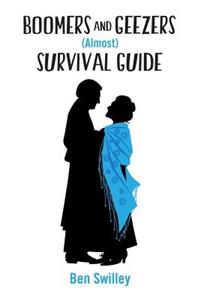 Boomers and Geezers (Almost) Survival Guide