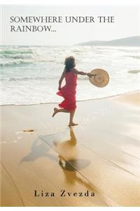 Somewhere Under The Rainbow...