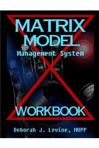 Matrix Model Management System WORKBOOK