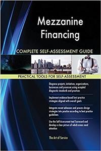 Mezzanine Financing Complete Self-Assessment Guide