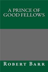A Prince of Good Fellows