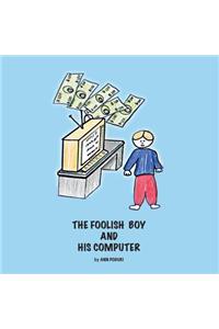 The Foolish Boy and His Computer
