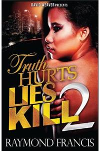 Truth Hurts, Lies Kill 2