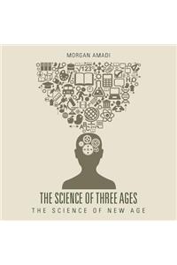 The Science of Three Ages: The Science of New Age