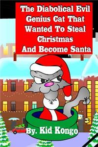 Diabolical Evil Genius Cat That Wanted To Steel Christmas And Become Santa