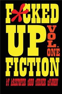 Fucked Up Fiction Vol. One