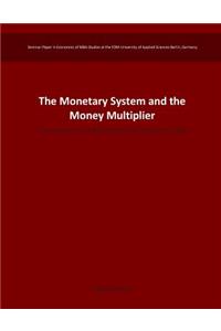 Monetary System and the Money Multiplier