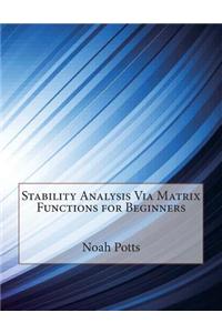 Stability Analysis Via Matrix Functions for Beginners