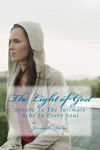The Light of God: Spouce to the Intimate Ache in Every Soul