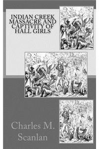 Indian Creek Massacre and Captivity of Hall Girls