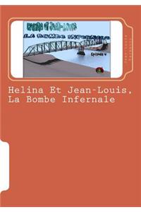 Helina Et Jean-Louis, La Bombe Infernale