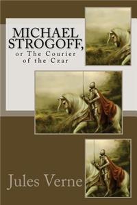 Michael Strogoff,: Or the Courier of the Czar