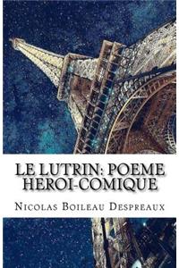 Le Lutrin: Poeme Heroi-Comique