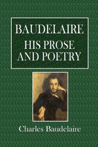 Baudelaire, His Prose and Poetry