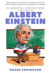 Albert Einstein: 69 Essential Lessons: From the Life and Times of Albert Einstein