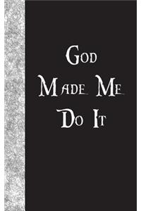 God Made Me Do It