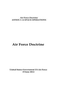 Air Force Doctrine ANNEX 3-14 SPACE OPERATIONS 19 June 2012