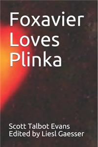 Foxavier Loves Plinka