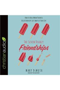 Seven Deadly Friendships