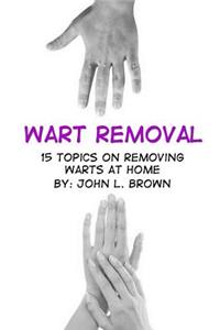 Wart Removal: 15 Topics on Removing Warts at Home