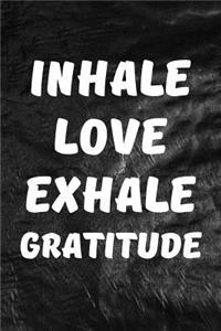 Inhale Love, Exhale Gratitude