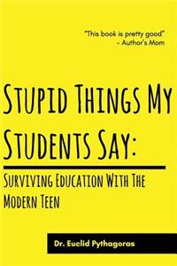 Stupid Things My Students Say