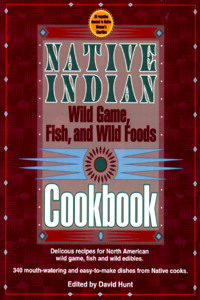 Native Indian Wild Game, Fish & Wild Foods Cookbook