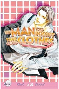 Man Who Doesn't Take Off His Clothes Volume 1 (Yaoi Novel)