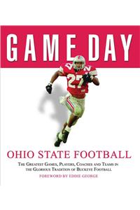 Ohio State Football: The Greatest Games, Players, Coaches, and Teams in the Glorious Tradition of Buckeye Football