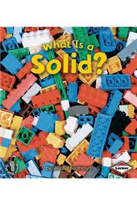 What is a Solid?