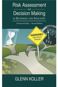 Risk Assessment and Decision Making in Business and Industry