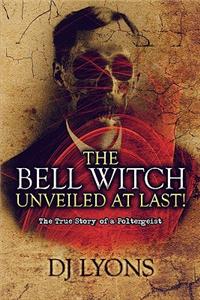 The Bell Witch Unveiled at Last!