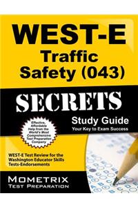 West-E Traffic Safety (043) Secrets Study Guide: West-E Test Review for the Washington Educator Skills Tests-Endorsements