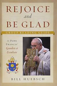 Rejoice and Be Glad: Group Reading Guide to Pope Francies' Gaudete Exsultate