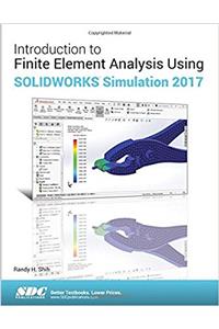 Introduction to Finite Element Analysis Using Solidworks Simulation 2017