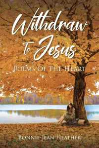 Withdraw to Jesus