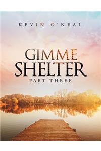 Gimme Shelter Part Three