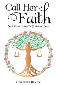 Call Her Faith: Seek Peace, Find Self, Know Love