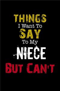 Things I Want to Say to My Niece But Can't 