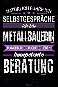 Natürlich führe ich Selbstgespräche ich bin Metallbauerin manchmal brauche ich eben kompetente Beratung Notizbuch