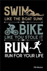 Swim Like The Boat Sunk Bike Like You Stole It Run Run For Your Life