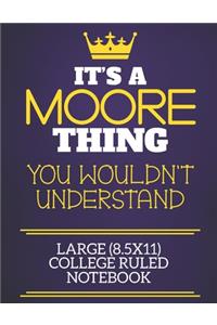 It's A Moore Thing You Wouldn't Understand Large (8.5x11) College Ruled Notebook
