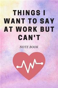 Things I Want To Say at Work But Can't