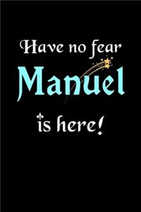 Have No Fear, Manuel Is Here
