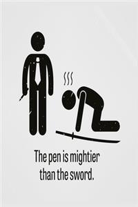 The Pen is mightier than the sword