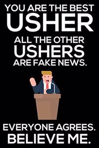 You Are The Best Usher All The Other Ushers Are Fake News. Everyone Agrees. Believe Me.